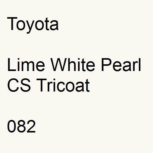 Toyota, Lime White Pearl CS Tricoat, 082.